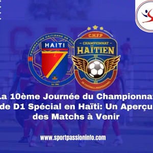 the-10th-day-of-the-special-d1-championship-in-haiti:-a-preview-of-upcoming-matches