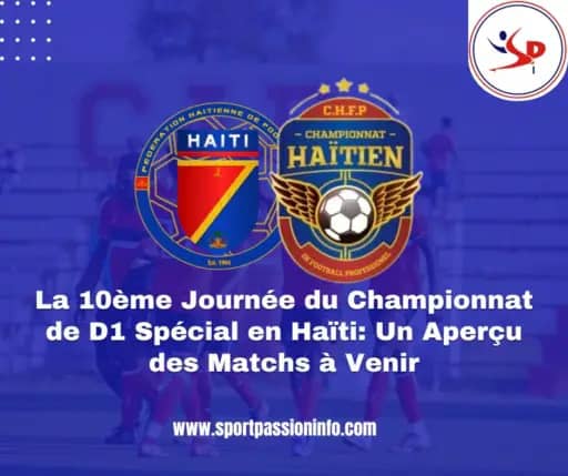 the-10th-day-of-the-special-d1-championship-in-haiti:-a-preview-of-upcoming-matches